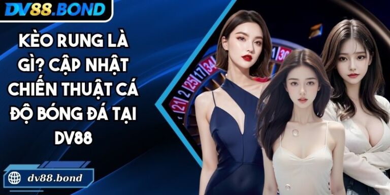 kèo rung là gì